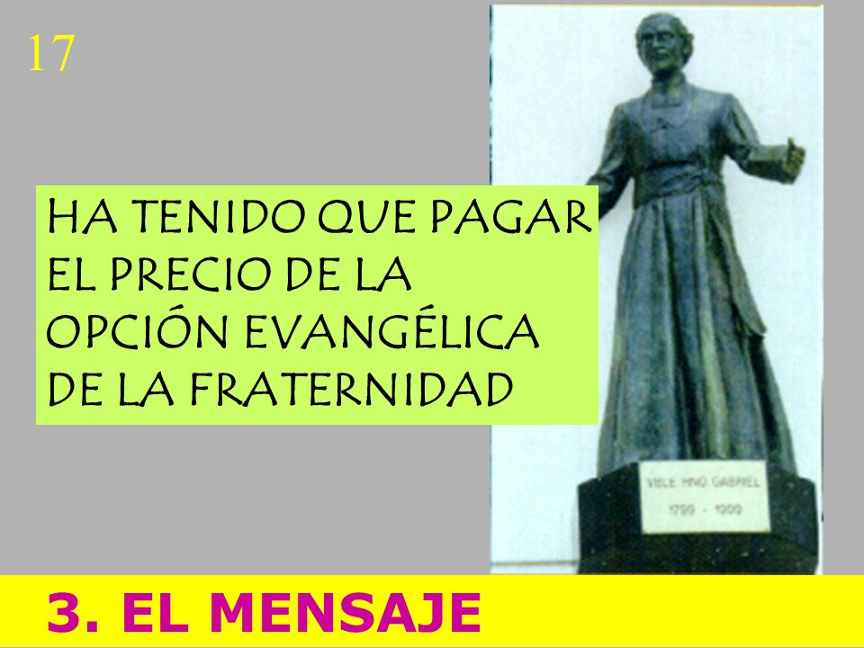 17 3. EL MENSAJE HA TENIDO QUE PAGAR EL PRECIO DE LA OPCIÓN EVANGÉLICA