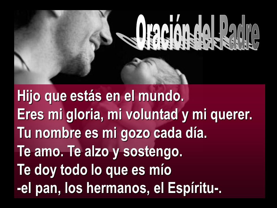 Hijo que estás en el mundo. Eres mi gloria, mi voluntad y mi querer.