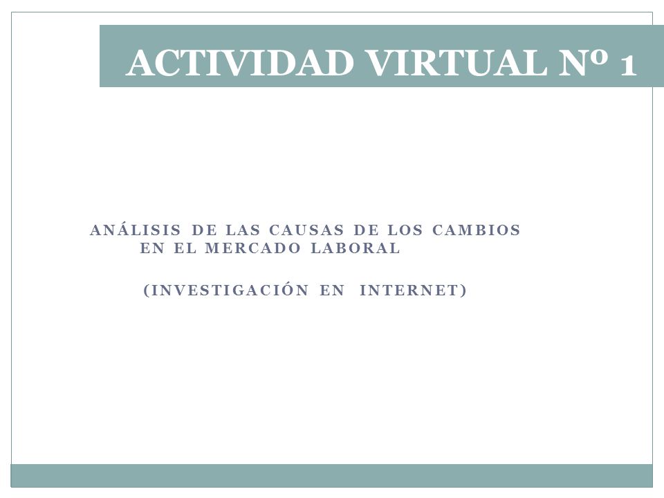 ACTIVIDAD VIRTUAL Nº 1 Análisis de las causas de los cambios en el mercado laboral.