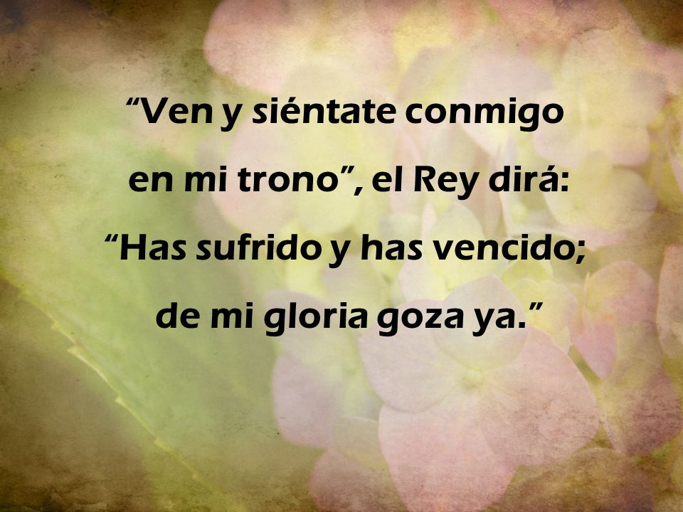 Ven y siéntate conmigo en mi trono , el Rey dirá: