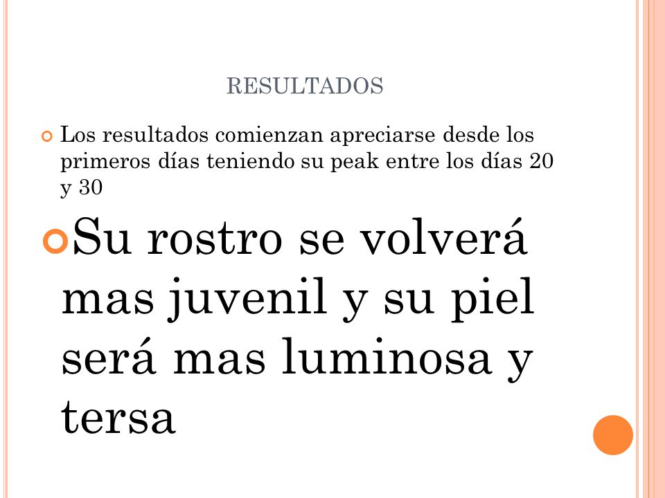 Su rostro se volverá mas juvenil y su piel será mas luminosa y tersa