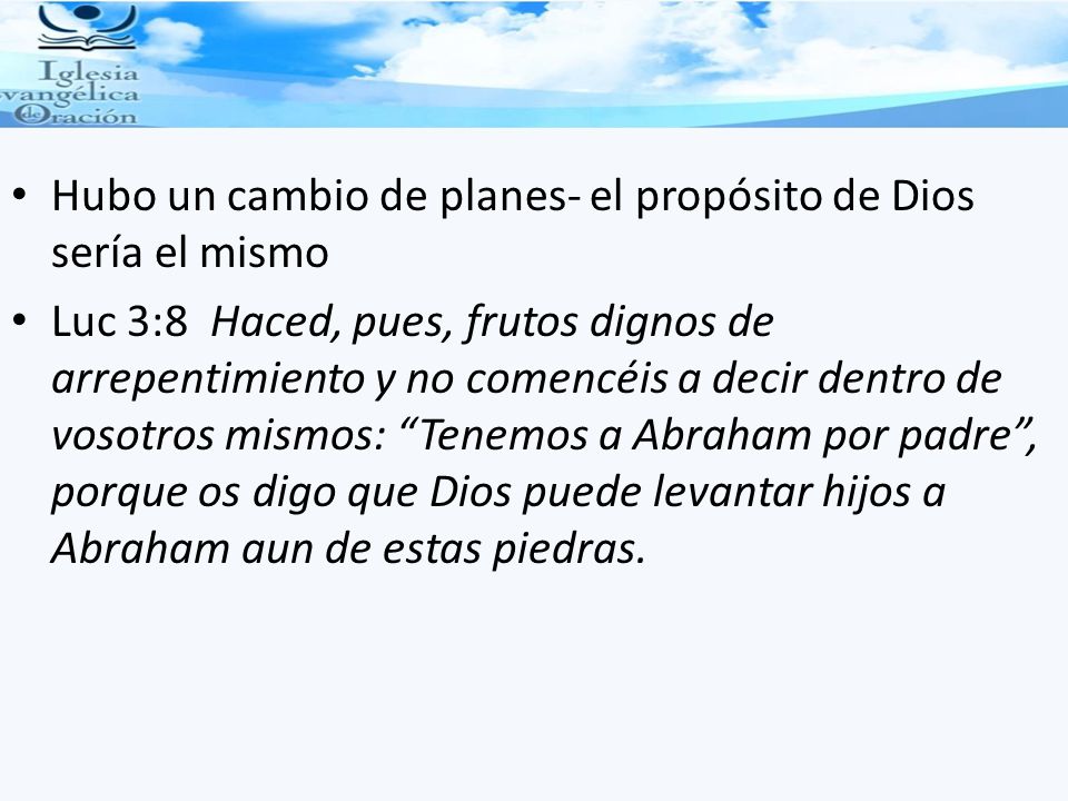 Hubo un cambio de planes- el propósito de Dios sería el mismo