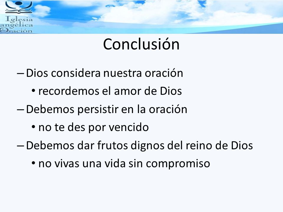 Conclusión Dios considera nuestra oración recordemos el amor de Dios