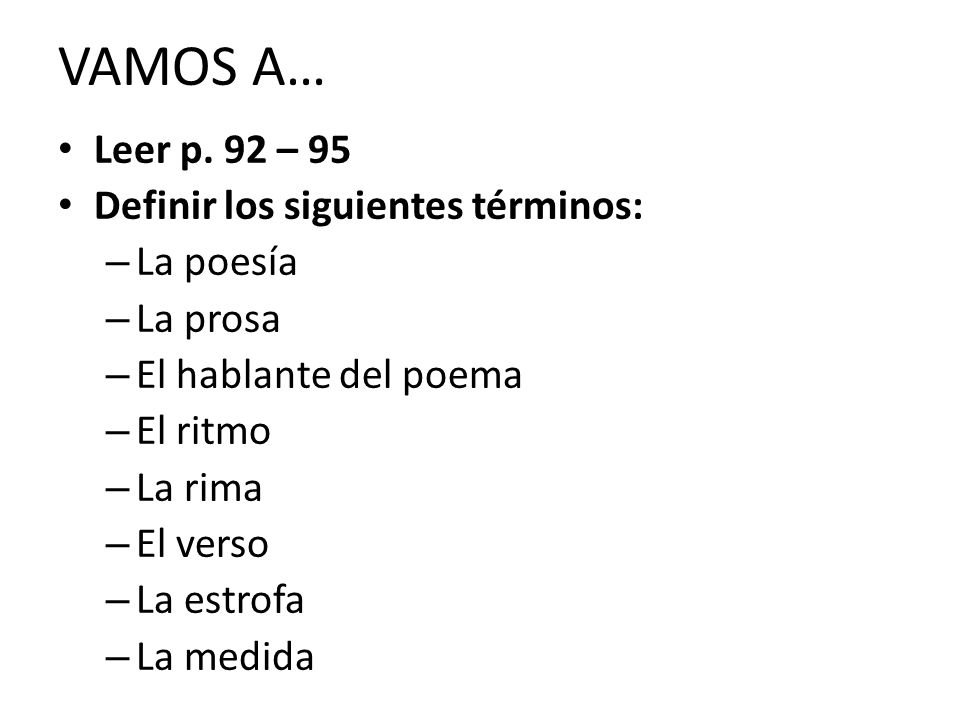 VAMOS A… Leer p. 92 – 95 Definir los siguientes términos: La poesía