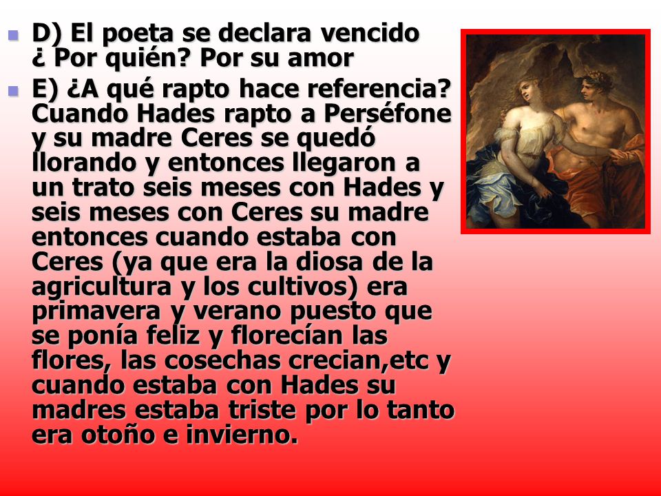 D) El poeta se declara vencido ¿ Por quién Por su amor
