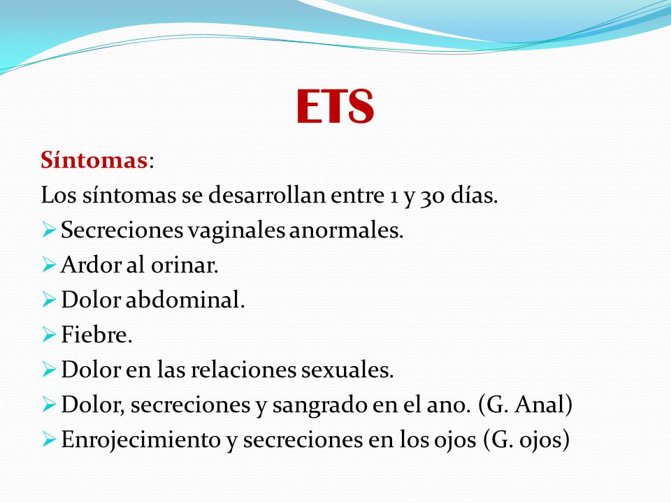 ETS Síntomas: Los síntomas se desarrollan entre 1 y 30 días.