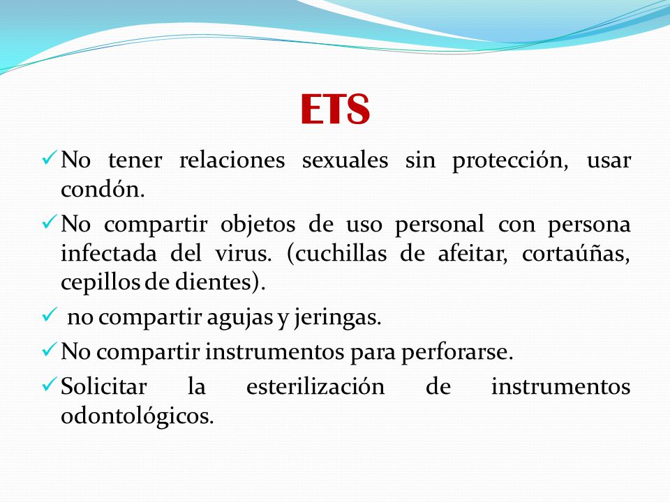 ETS No tener relaciones sexuales sin protección, usar condón.