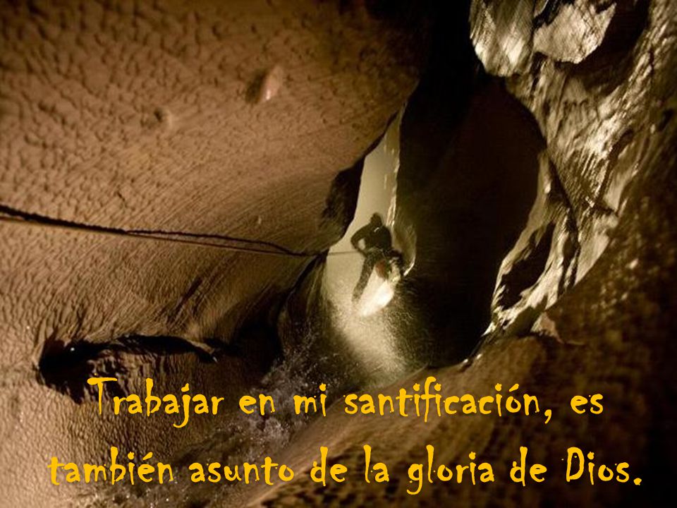 Trabajar en mi santificación, es también asunto de la gloria de Dios.