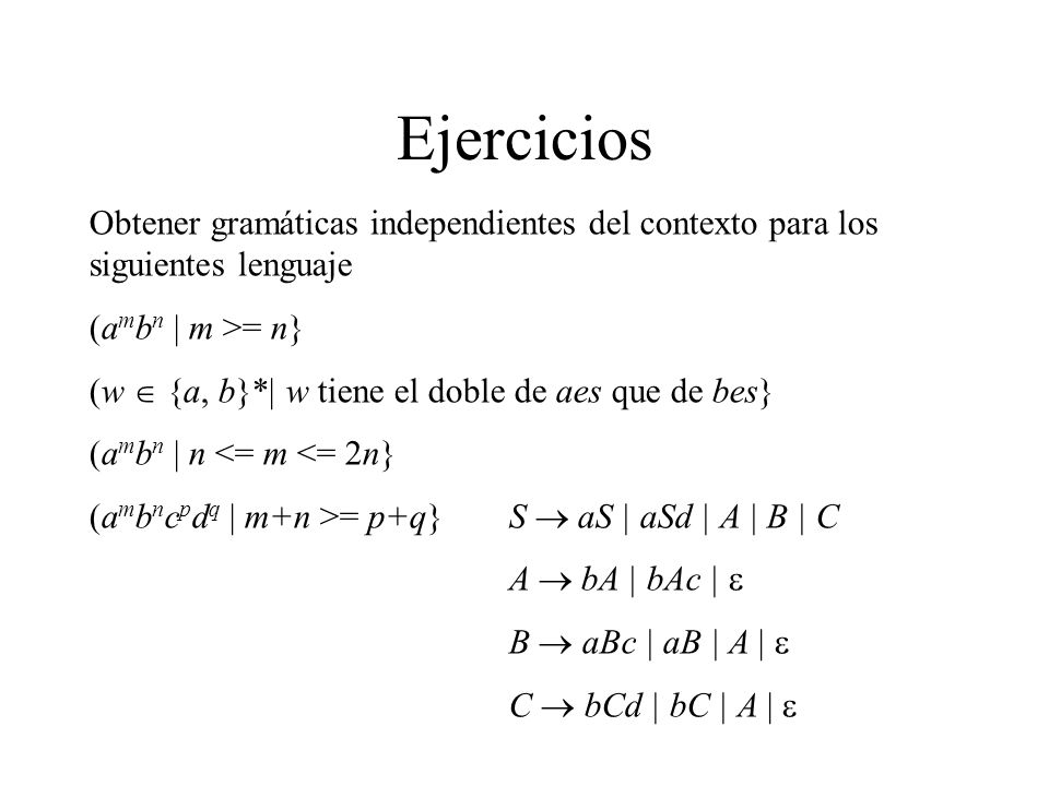 Ejercicios Obtener gramáticas independientes del contexto para los siguientes lenguaje. (ambn | m >= n}