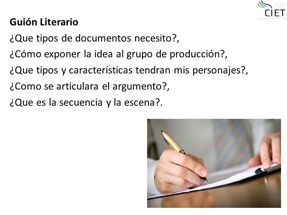Guión Literario ¿Que tipos de documentos necesito , ¿Cómo exponer la idea al grupo de producción ,