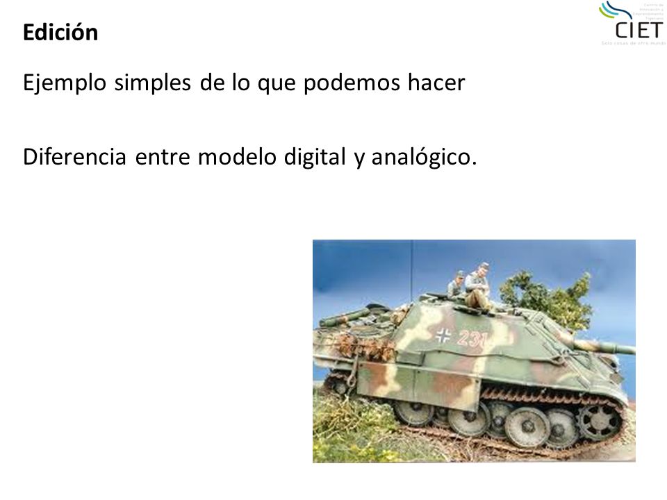 Edición Ejemplo simples de lo que podemos hacer Diferencia entre modelo digital y analógico.