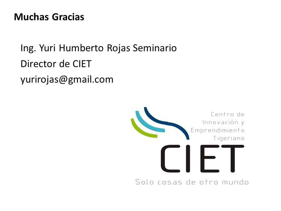 Muchas Gracias Ing. Yuri Humberto Rojas Seminario Director de CIET