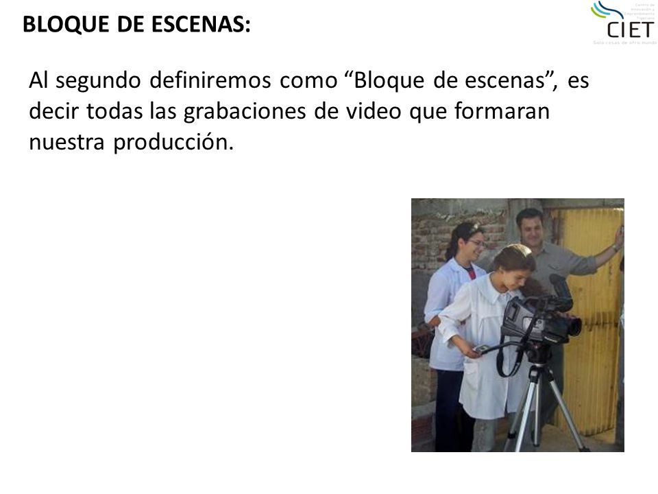 BLOQUE DE ESCENAS: Al segundo definiremos como Bloque de escenas , es decir todas las grabaciones de video que formaran nuestra producción.
