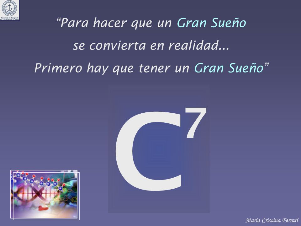 C 7 Para hacer que un Gran Sueño se convierta en realidad...