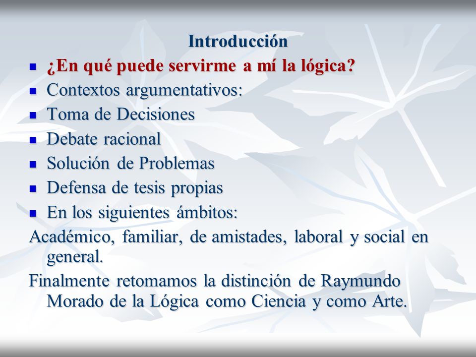 Introducción ¿En qué puede servirme a mí la lógica Contextos argumentativos: Toma de Decisiones.
