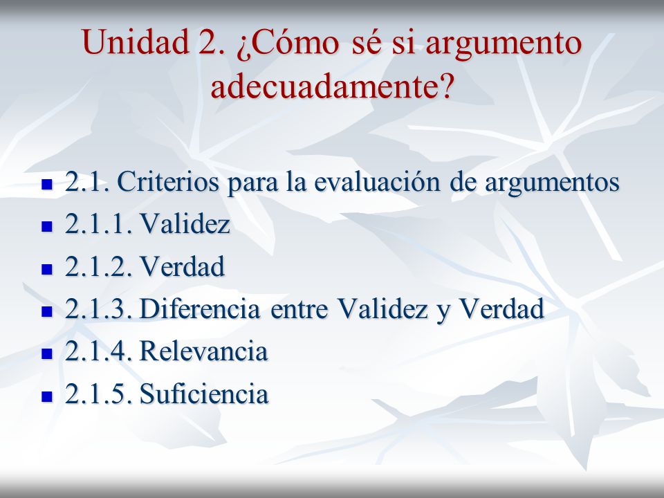 Unidad 2. ¿Cómo sé si argumento adecuadamente