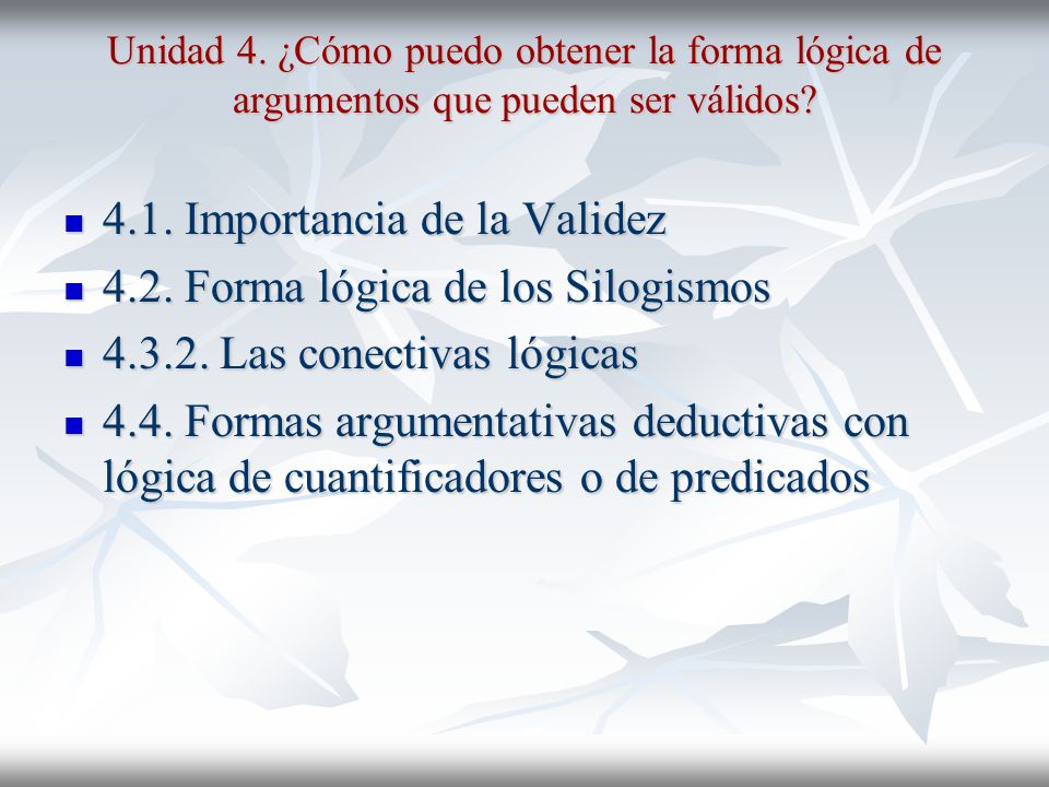4.1. Importancia de la Validez 4.2. Forma lógica de los Silogismos