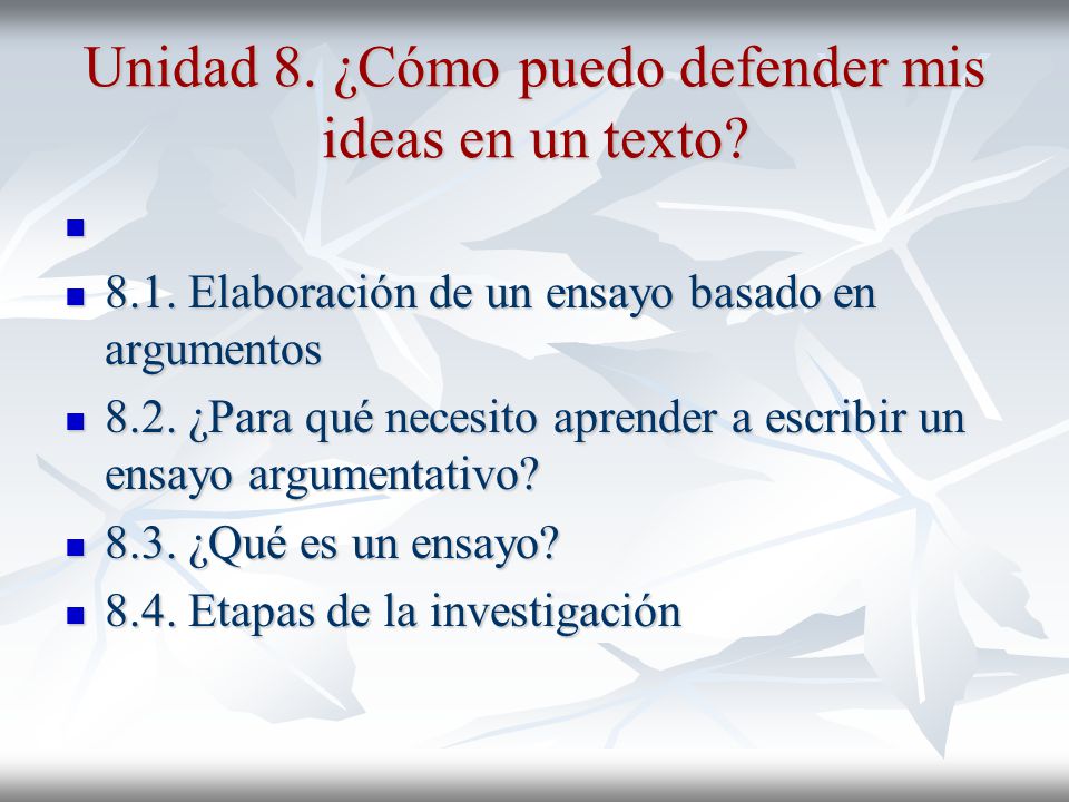 Unidad 8. ¿Cómo puedo defender mis ideas en un texto
