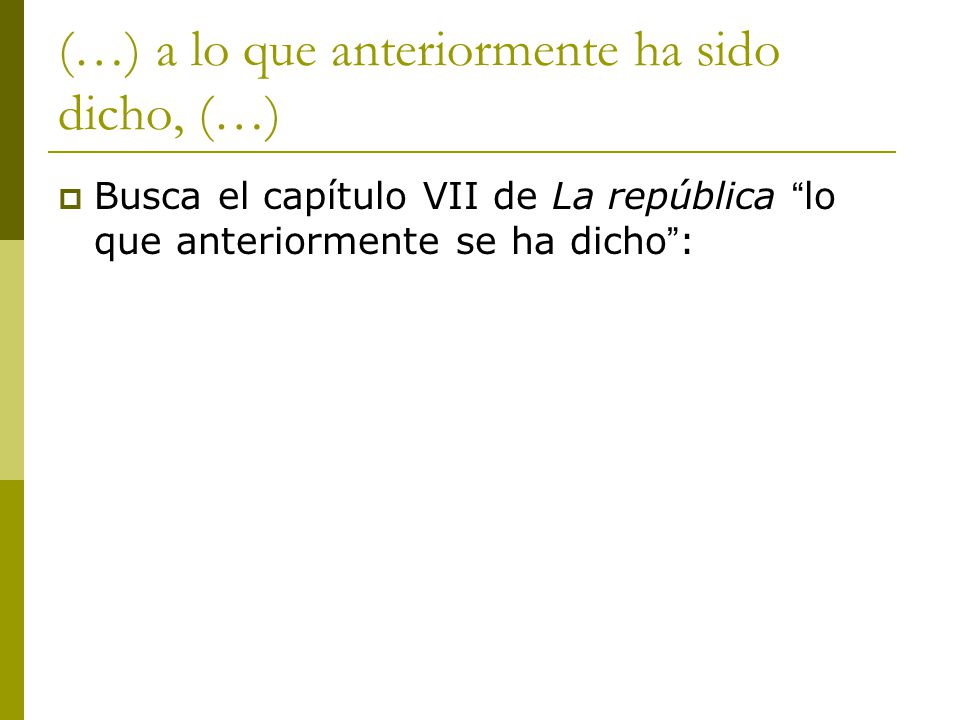 (…) a lo que anteriormente ha sido dicho, (…)