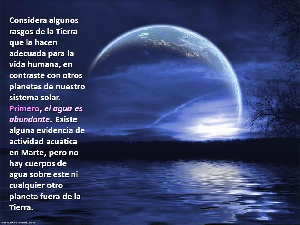 Considera algunos rasgos de la Tierra que la hacen adecuada para la vida humana, en contraste con otros planetas de nuestro sistema solar.