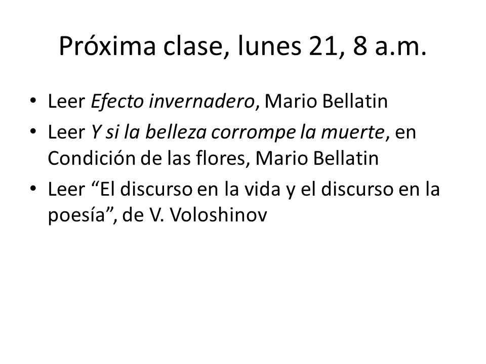 Próxima clase, lunes 21, 8 a.m. Leer Efecto invernadero, Mario Bellatin.