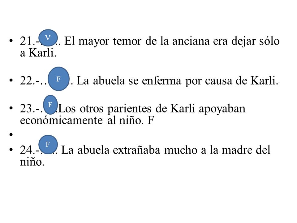 21.-…... El mayor temor de la anciana era dejar sólo a Karli.