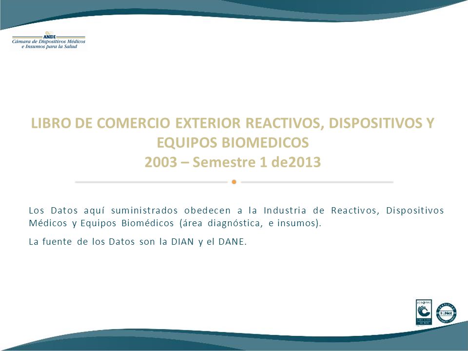 LIBRO DE COMERCIO EXTERIOR REACTIVOS, DISPOSITIVOS Y EQUIPOS BIOMEDICOS 2003 – Semestre 1 de2013