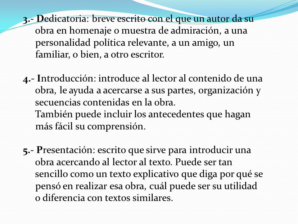 3.- Dedicatoria: breve escrito con el que un autor da su