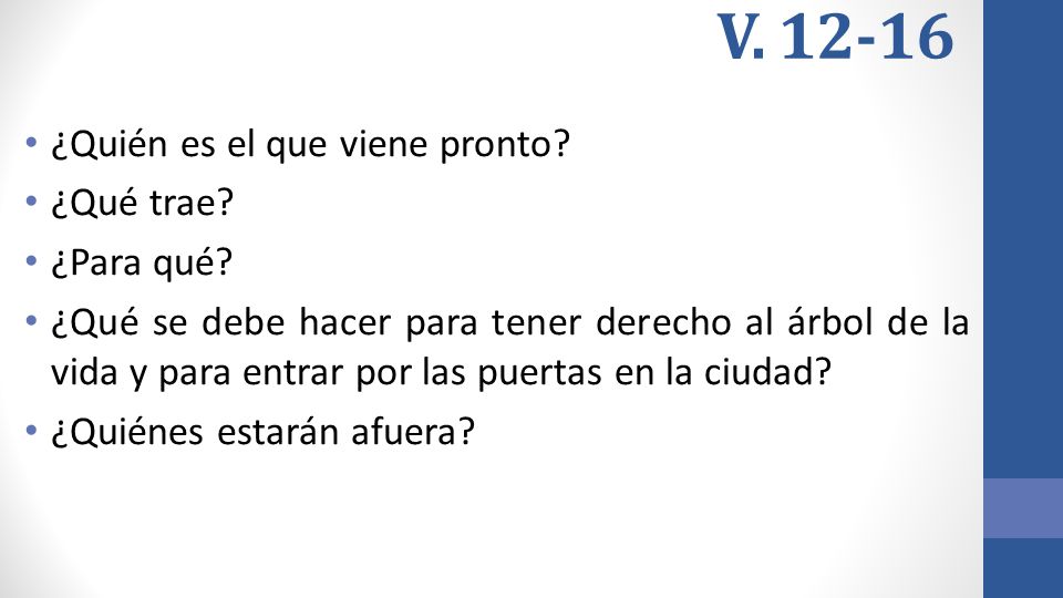 V ¿Quién es el que viene pronto ¿Qué trae ¿Para qué