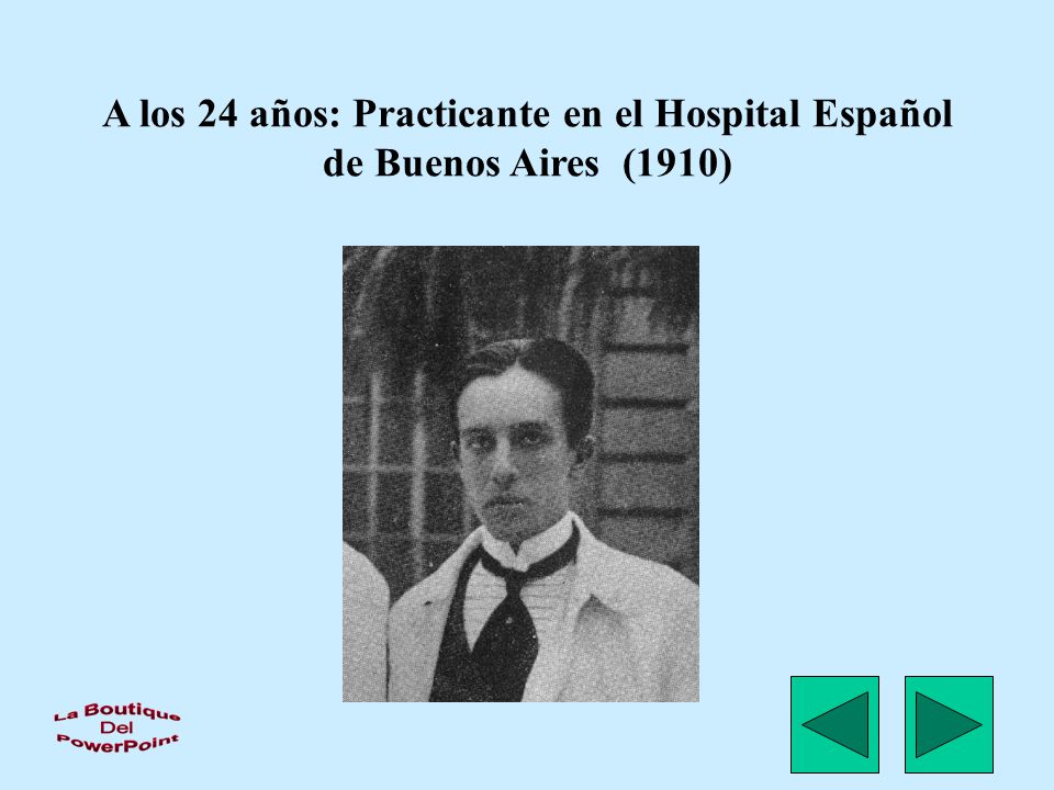 A los 24 años: Practicante en el Hospital Español de Buenos Aires (1910)