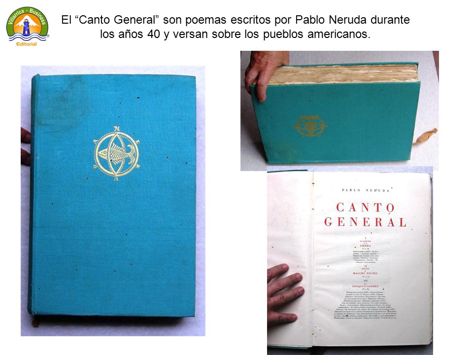 El Canto General son poemas escritos por Pablo Neruda durante