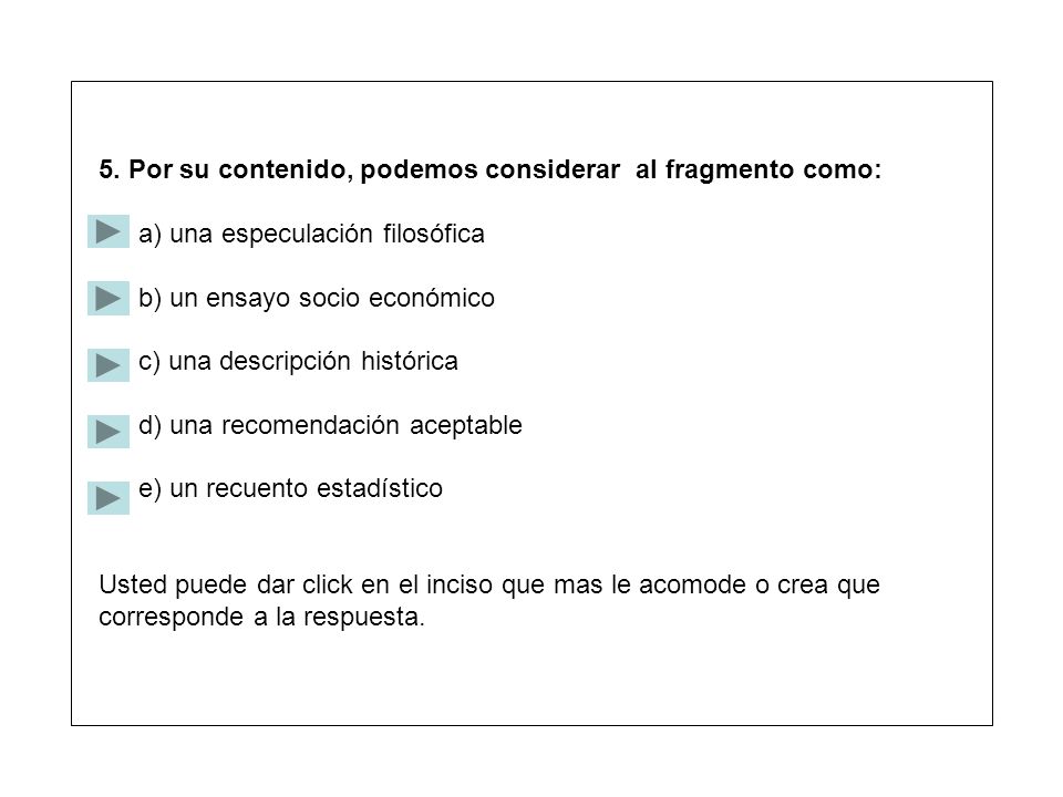 5. Por su contenido, podemos considerar al fragmento como: