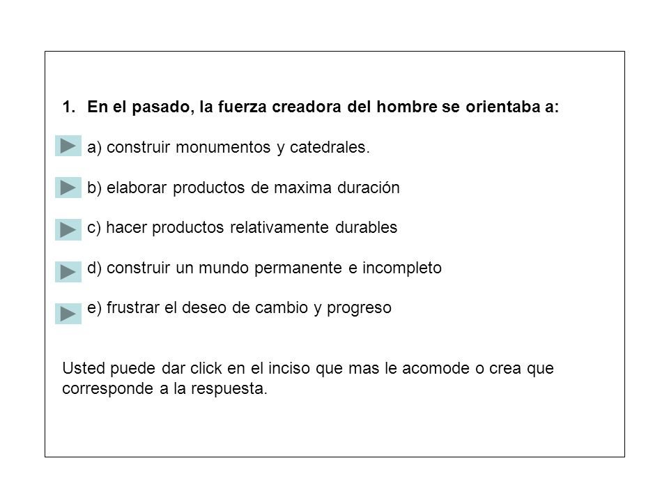 En el pasado, la fuerza creadora del hombre se orientaba a: