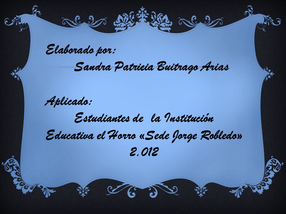 Elaborado por: Sandra Patricia Buitrago Arias. Aplicado: Estudiantes de la Institución Educativa el Horro «Sede Jorge Robledo»
