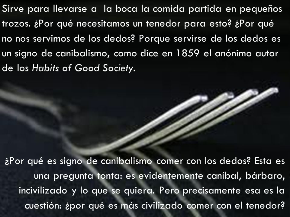 Sirve para llevarse a la boca la comida partida en pequeños trozos