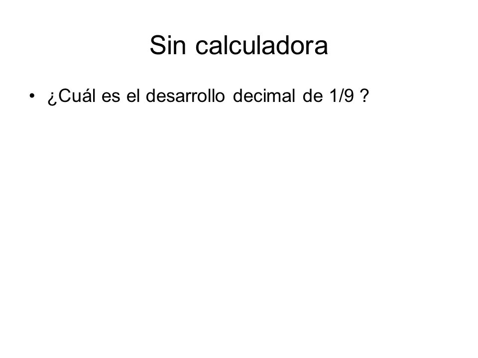 Sin calculadora ¿Cuál es el desarrollo decimal de 1/9
