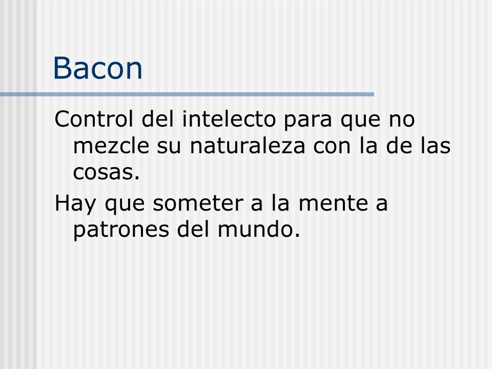 Bacon Control del intelecto para que no mezcle su naturaleza con la de las cosas.