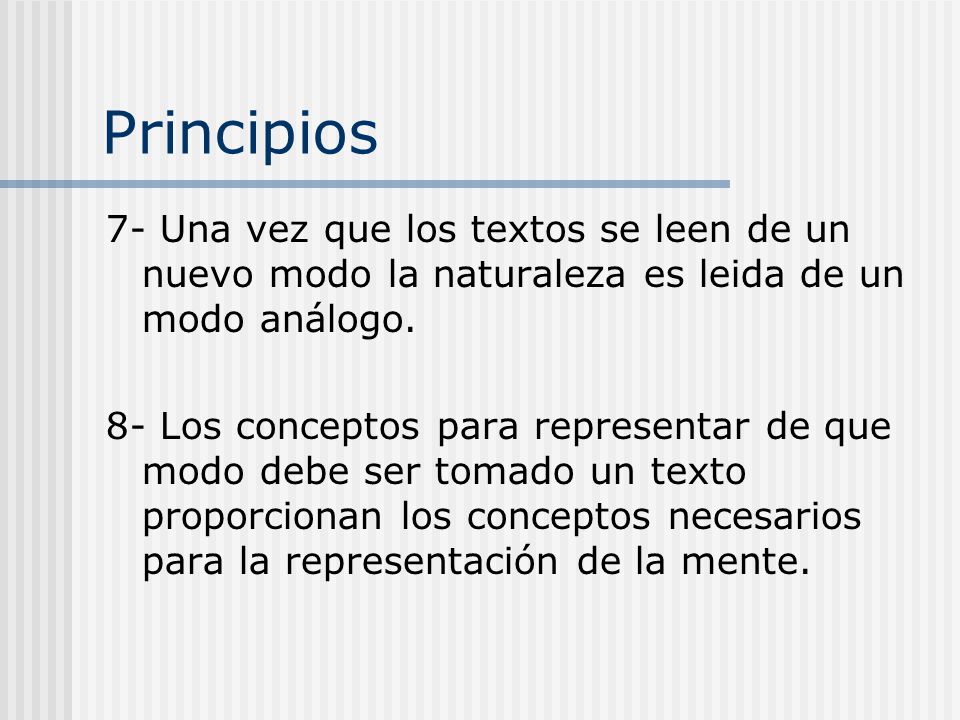 Principios 7- Una vez que los textos se leen de un nuevo modo la naturaleza es leida de un modo análogo.