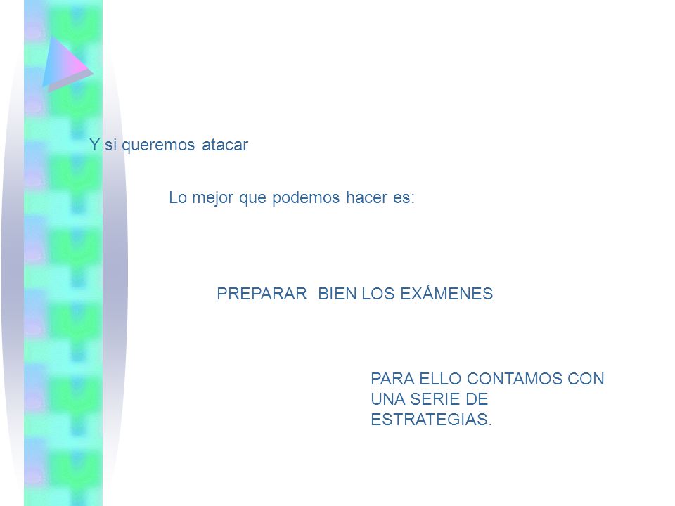 Y si queremos atacar Lo mejor que podemos hacer es: PREPARAR BIEN LOS EXÁMENES.