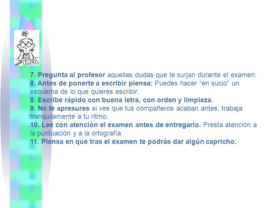 7. Pregunta al profesor aquellas dudas que te surjan durante el examen.