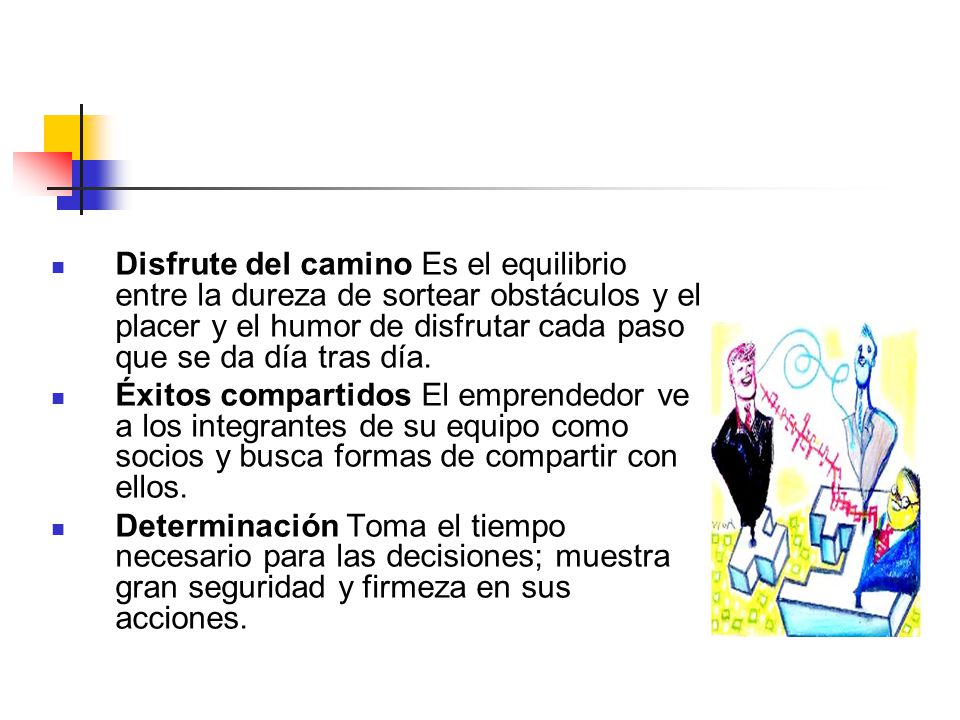 Disfrute del camino Es el equilibrio entre la dureza de sortear obstáculos y el placer y el humor de disfrutar cada paso que se da día tras día.