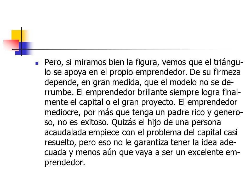 Pe­ro, si mi­ra­mos bien la fi­gu­ra, ve­mos que el trián­gu­lo se apo­ya en el pro­pio em­pren­de­dor.