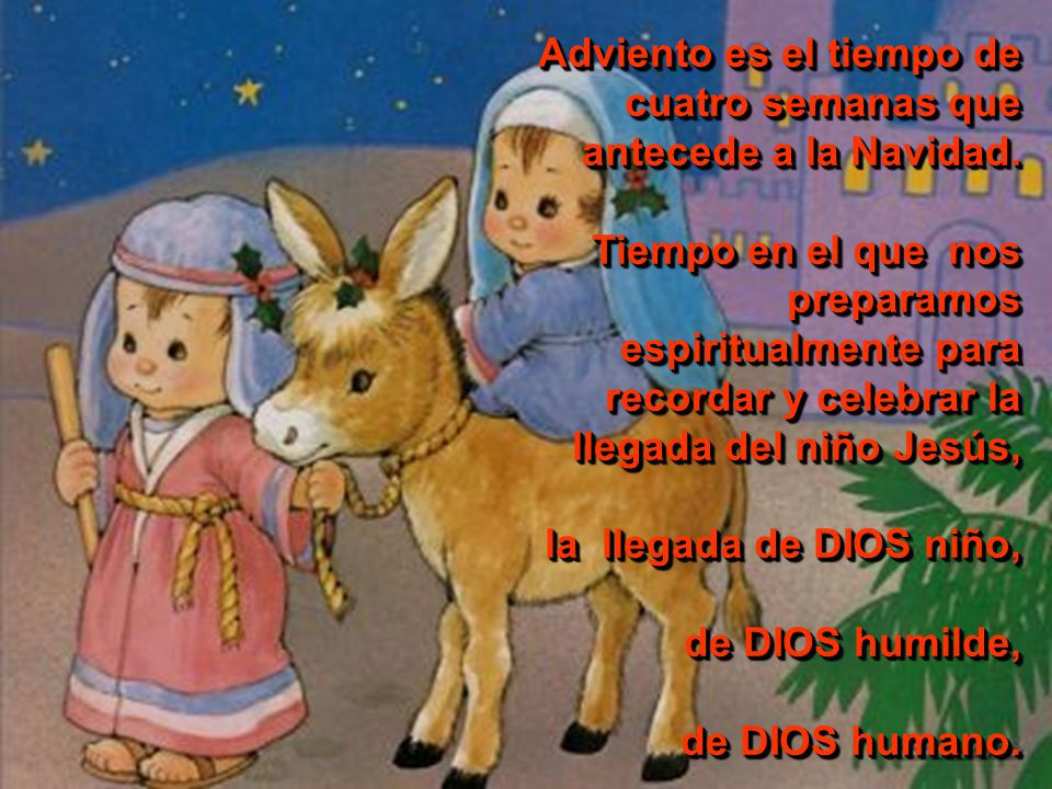 Adviento es el tiempo de cuatro semanas que antecede a la Navidad.