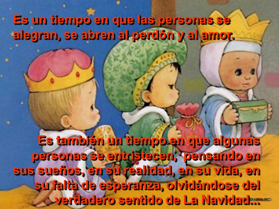 Es un tiempo en que las personas se alegran, se abren al perdón y al amor.