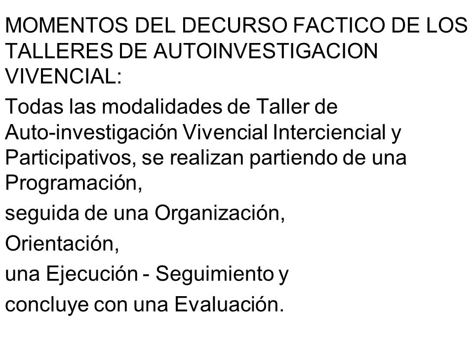 MOMENTOS DEL DECURSO FACTICO DE LOS TALLERES DE AUTOINVESTIGACION VIVENCIAL: