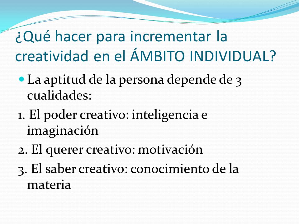 ¿Qué hacer para incrementar la creatividad en el ÁMBITO INDIVIDUAL