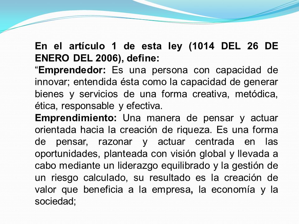 En el artículo 1 de esta ley (1014 DEL 26 DE ENERO DEL 2006), define:
