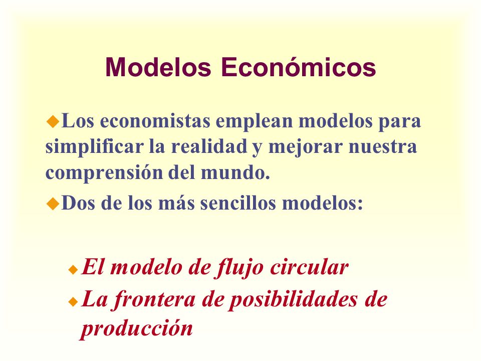 Modelos Económicos El modelo de flujo circular
