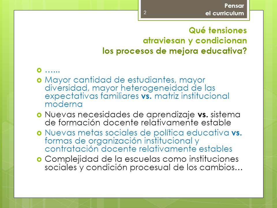 Pensar el curriculum. Qué tensiones atraviesan y condicionan los procesos de mejora educativa …...