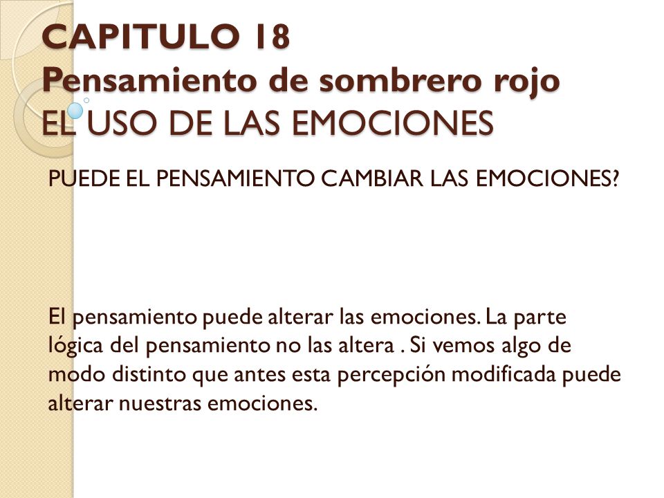 CAPITULO 18 Pensamiento de sombrero rojo EL USO DE LAS EMOCIONES